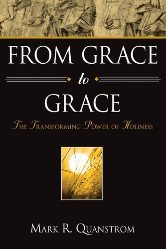 From Grace to Grace: The Transforming Power of Holiness