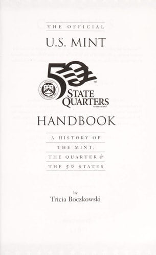 The Official United States Mint 50 State Quarters Handbook: A History of the Mint, the Quarter & the 50 States