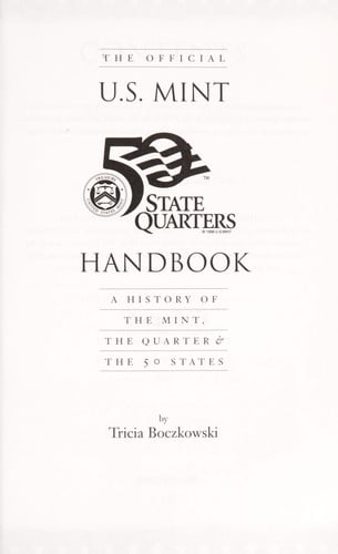The Official United States Mint 50 State Quarters Handbook: A History of the Mint, the Quarter & the 50 States
