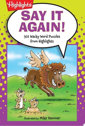 Say It Again!: 501 Wacky Word Puzzles from Highlights™ (Highlights™ Laugh Attack! Joke Books)