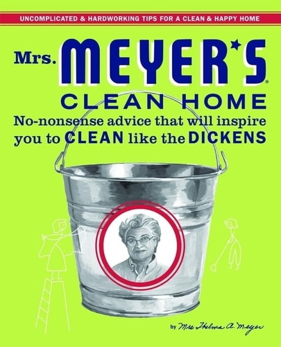 Mrs. Meyer's Clean Home No-Nonsense Advice that Will Inspire You to CLEAN like the DICKENS