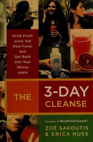 The 3-Day Cleanse: Drink Fresh Juice, Eat Real Food, and Get Back into Your Skinny Jeans