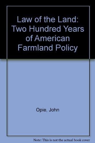 The Law of the Land: Two Hundred Years of American Farmland Policy