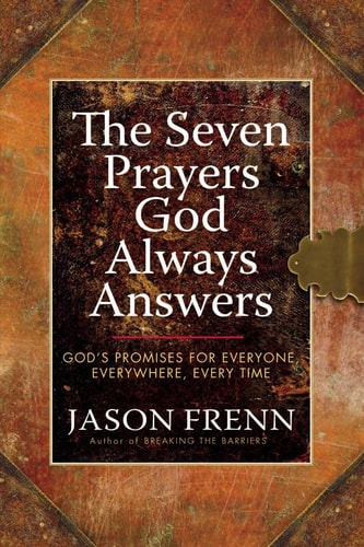 The Seven Prayers God Always Answers: God's Promises for Everyone,  Everywhere,  Every Time