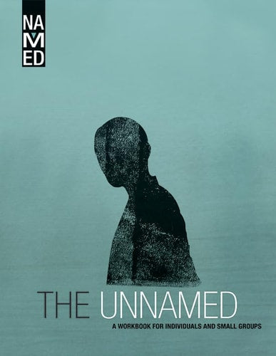 Named: the Unnamed: A Workbook for Individuals and Small Groups (Named: God's Story Finds Its Place in You)