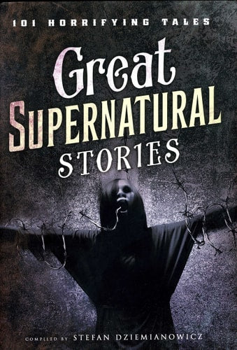 Great Supernatural Stories 101 Horrifying Tales