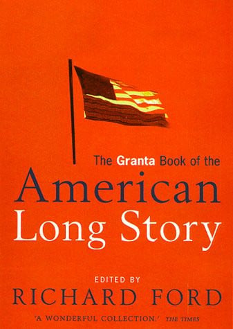 The Granta Book of the American Long Story