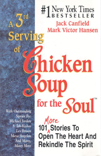 A 3rd Serving of Chicken Soup for the Soul: 101 More Stories to Open the Heart and Rekindle the Spirit