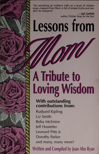 Lessons from Mom: A Tribute to Loving Wisdom