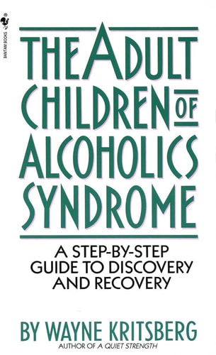 Adult Children of Alcoholics Syndrome: A Step By Step Guide To Discovery And Recovery