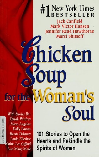 Chicken Soup for the Woman's Soul: 101 Stories to Open the Hearts and Rekindle the Spirits of Women (Chicken Soup for the Soul)