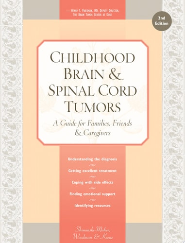 Childhood Brain & Spinal Cord Tumors: A Guide for Families, Friends & Caregivers