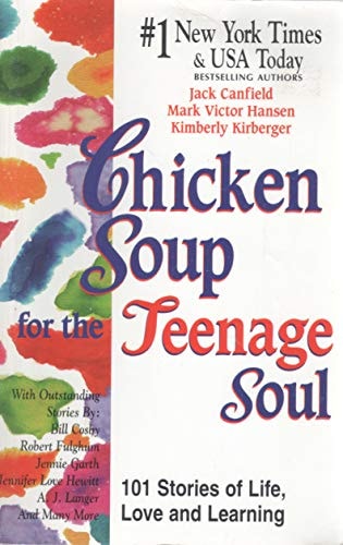Chicken Soup for the Teenage Soul: 101 Stories of Life, Love and Learning (Chicken Soup for the Soul)