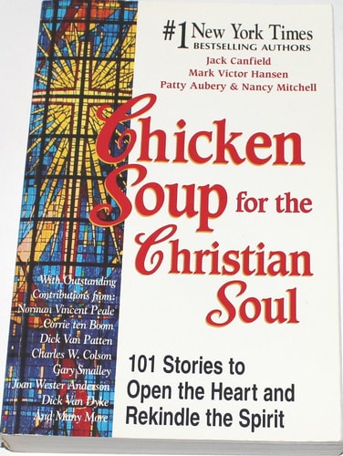 Chicken Soup for the Christian Soul: Stories to Open the Heart and Rekindle the Spirit (Chicken Soup for the Soul)