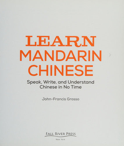 Learn Mandarin Chinese Speak, Write, and Understand Chinese in No Time
