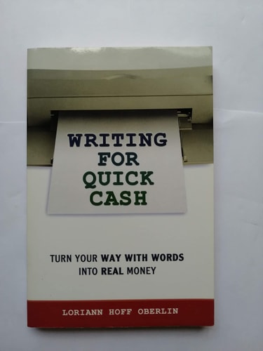 Writing for Quick Cash: Turn Your Way with Words into Real Money