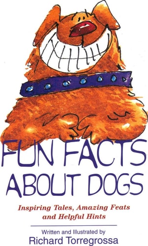 Fun Facts About Dogs: Inspiring Tales, Amazing Feats and Helpful Hints