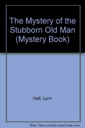 The Mystery of the Stubborn Old Man (Mystery Book)
