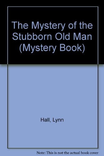 The Mystery of the Stubborn Old Man (Mystery Book)