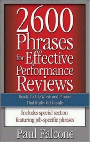 2600 Phrases for Effective Performance Reviews: Ready-to-Use Words and Phrases That Really Get Results