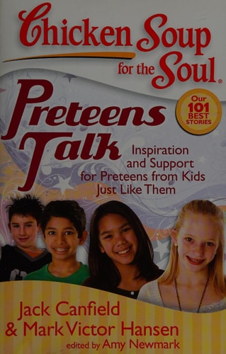Chicken Soup for the Soul: Preteens Talk: Inspiration and Support for Preteens from Kids Just Like Them