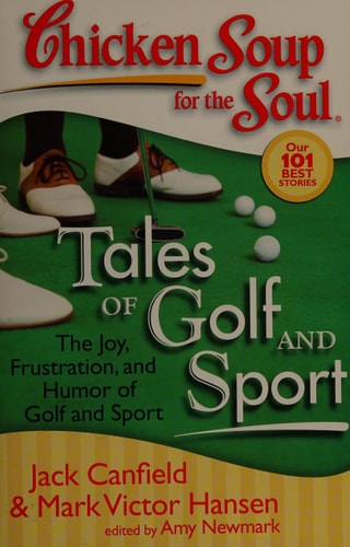 Chicken Soup for the Soul: Tales of Golf and Sport: The Joy, Frustration, and Humor of Golf and Sport