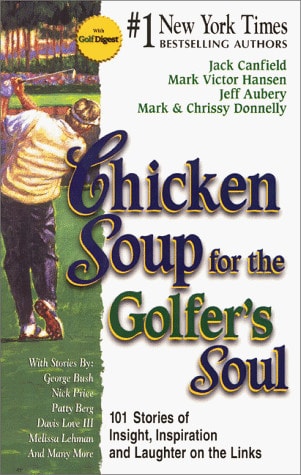 Chicken Soup for the Golfer's Soul: 101 Stories of Insight, Inspiration and Laughter on the Links (Chicken Soup for the Soul)