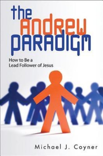 The Andrew Paradigm: How to Be a Lead Follower of Jesus