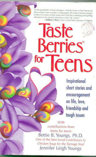 Taste Berries for Teens: Inspirational Short Stories and Encouragement on Life, Love, Friendship and Tough Issues