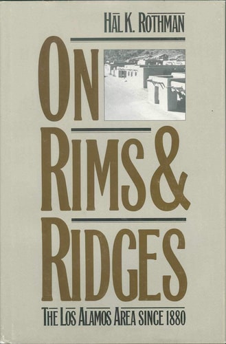 On Rims and Ridges: The Los Alamos Area Since 1880 (TWENTIETH-CENTURY AMERICAN WEST)
