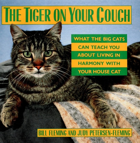 The Tiger on Your Couch: What the Big Cats Can Teach You About Living in Harmony With Your House Cat