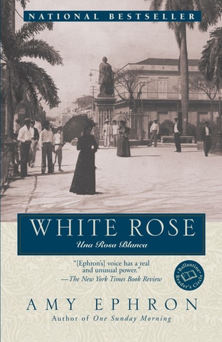 White Rose: Una Rosa Blanca (A Ballantine Readers' Circle Book)