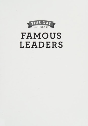 This Day In History: Famous Leaders, 365 Landmark Events