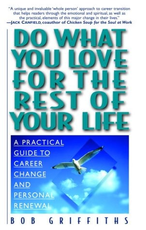 Do What You Love for the Rest of Your Life: A Practical Guide to Career Change and Personal Renewal