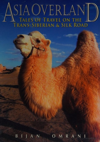 Asia Overland: Tales of Travel on the Trans-Siberian & Silk Road (Odyssey Guides)