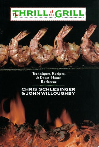 The Thrill of the Grill: Techniques, Recipes, & Down-Home Barbecue