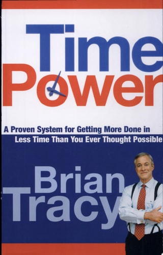 Time Power: A Proven System for Getting More Done in Less Time Than You Ever Thought Possible
