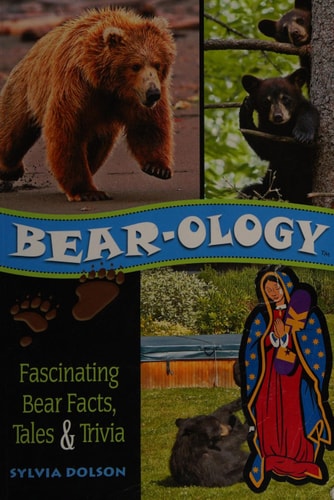 Bear-ology: Fascinating Bear Facts, Tales & Trivia