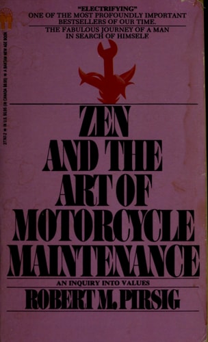 Zen and the Art of Motorcycle Maintenance An Inquiry Into Values
