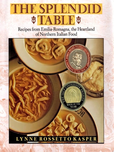 The Splendid Table: Recipes from Emilia-Romagna, the Heartland of Northern Italian Food