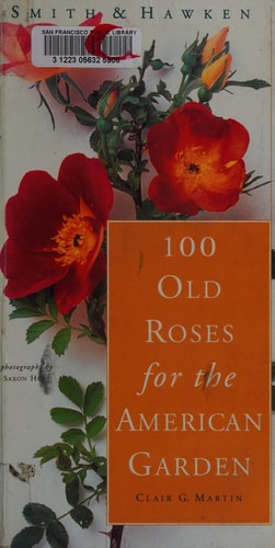 100 Old Roses for the American Garden