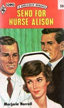 Send for Nurse Alison (originally Only Time Will Tell) (Harlequin Romance Ser., No. 52993)