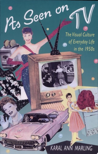 As Seen on TV: The Visual Culture of Everyday Life in the 1950s