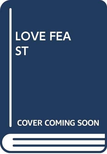 Love Feast: How Good, Natural, Wholesome Food Can Create a Warm and Lasting Christian Family