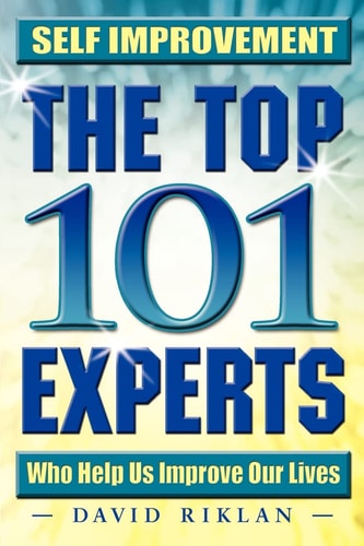 Self Improvement: The Top 101 Experts Who Help Us Improve Our Lives