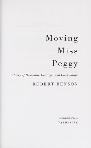 Moving Miss Peggy: A Story of Dementia, Courage and Consolation