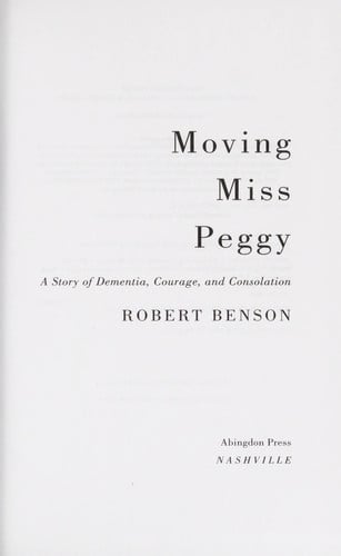 Moving Miss Peggy: A Story of Dementia, Courage and Consolation