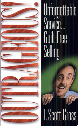 Outrageous!: Unforgettable Service...Guilt-Free Selling