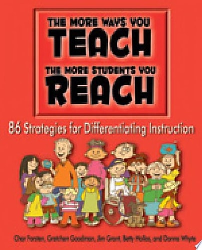 The More Ways You Teach the More Students You Reach: 86 Strategies for Differentiating Instruction