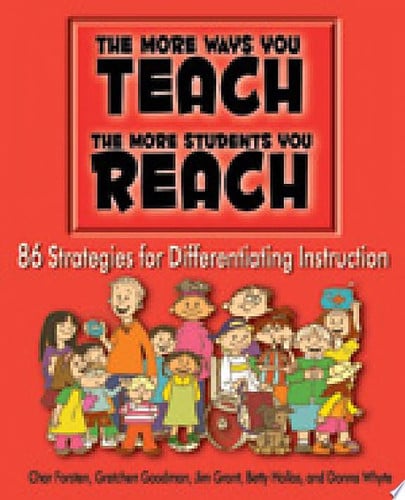 The More Ways You Teach the More Students You Reach: 86 Strategies for Differentiating Instruction